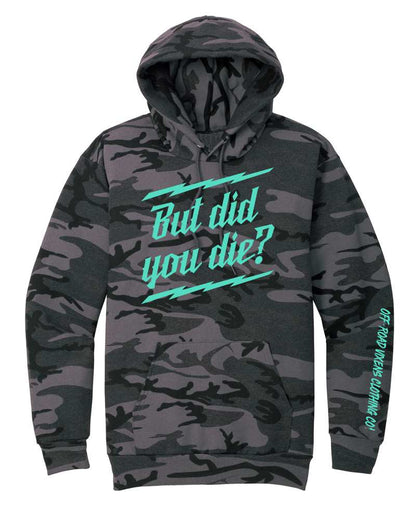 But Did you Die Hoodie Camo